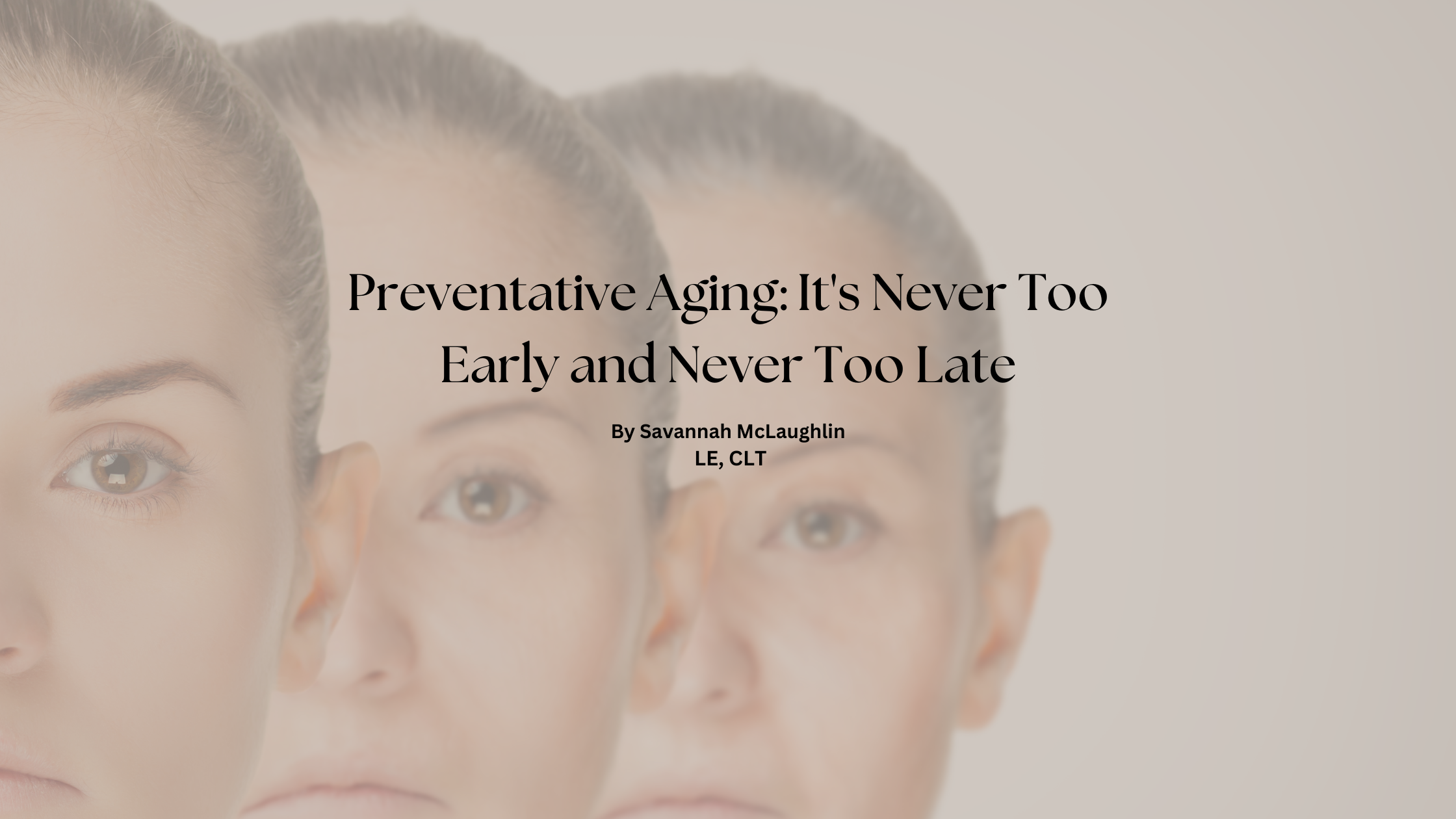 Preventative Aging: It’s Never Too Early and Never Too Late